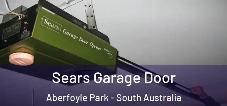 Sears Garage Door Aberfoyle Park - South Australia