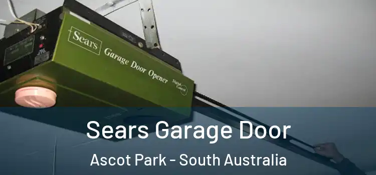 Sears Garage Door Ascot Park - South Australia