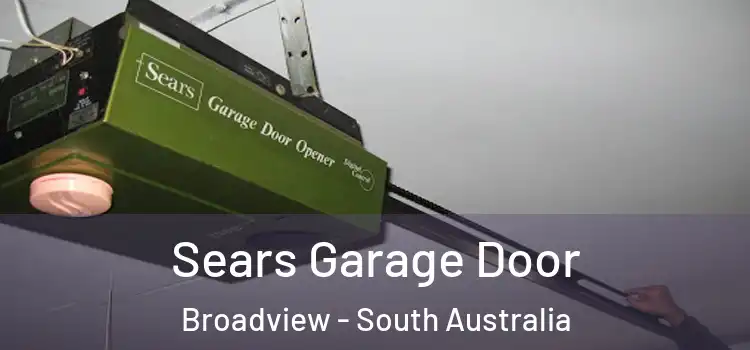 Sears Garage Door Broadview - South Australia
