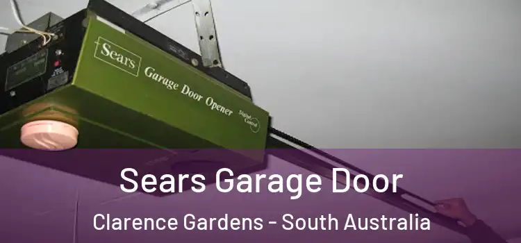 Sears Garage Door Clarence Gardens - South Australia