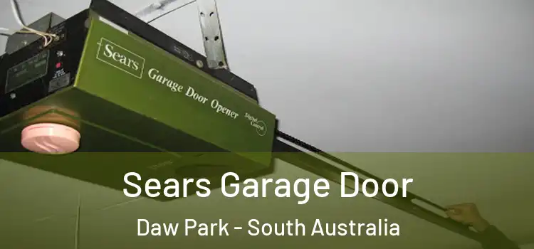 Sears Garage Door Daw Park - South Australia