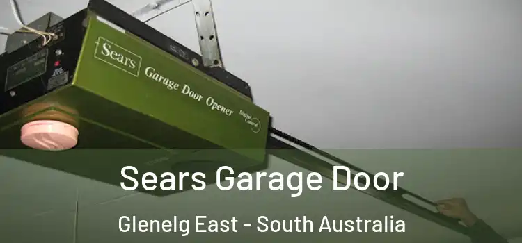 Sears Garage Door Glenelg East - South Australia