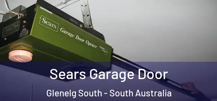 Sears Garage Door Glenelg South - South Australia