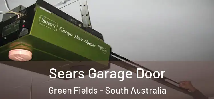 Sears Garage Door Green Fields - South Australia