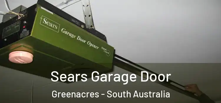 Sears Garage Door Greenacres - South Australia