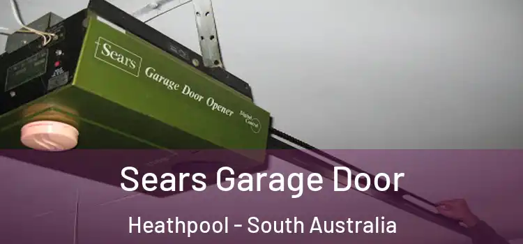 Sears Garage Door Heathpool - South Australia