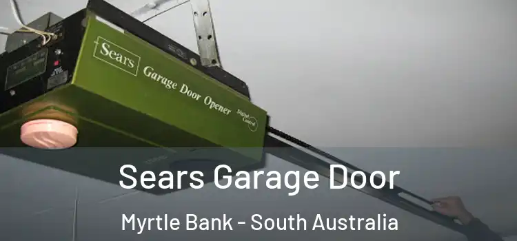 Sears Garage Door Myrtle Bank - South Australia