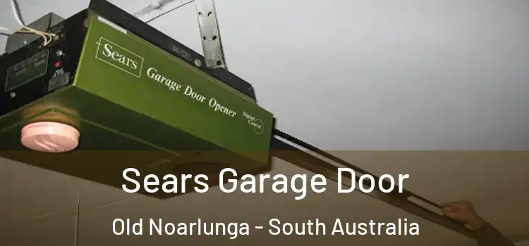 Sears Garage Door Old Noarlunga - South Australia