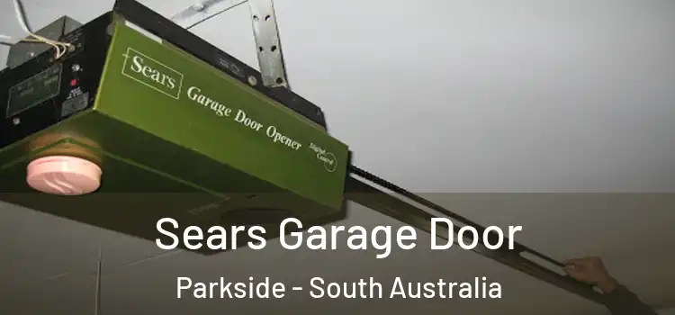Sears Garage Door Parkside - South Australia