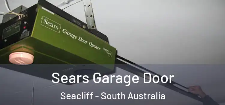 Sears Garage Door Seacliff - South Australia