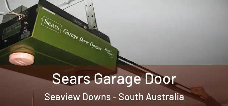 Sears Garage Door Seaview Downs - South Australia