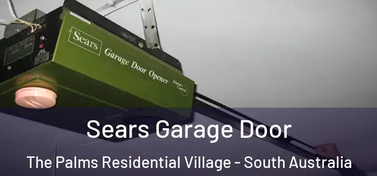 Sears Garage Door The Palms Residential Village - South Australia