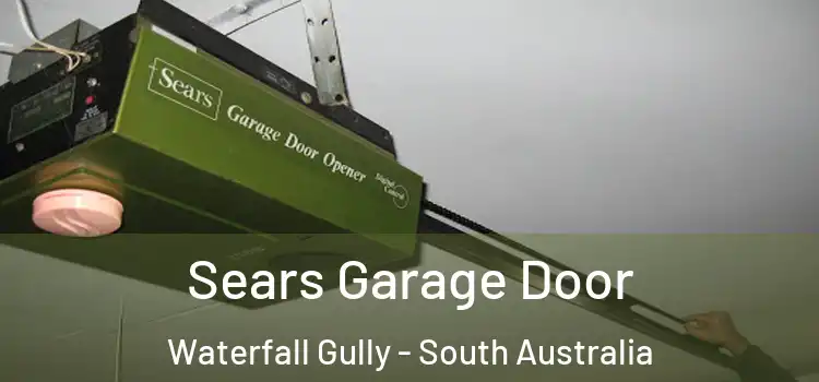 Sears Garage Door Waterfall Gully - South Australia