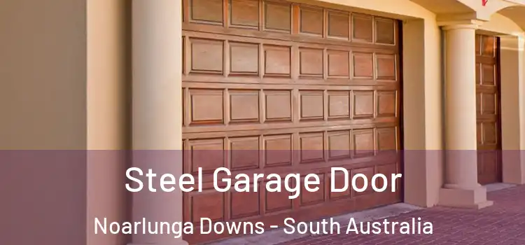 Steel Garage Door Noarlunga Downs - South Australia